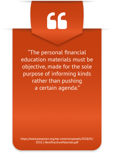 the personal financial education materials must be objective made for the sole purpose of informing kinds rather than pushing a certain agenda