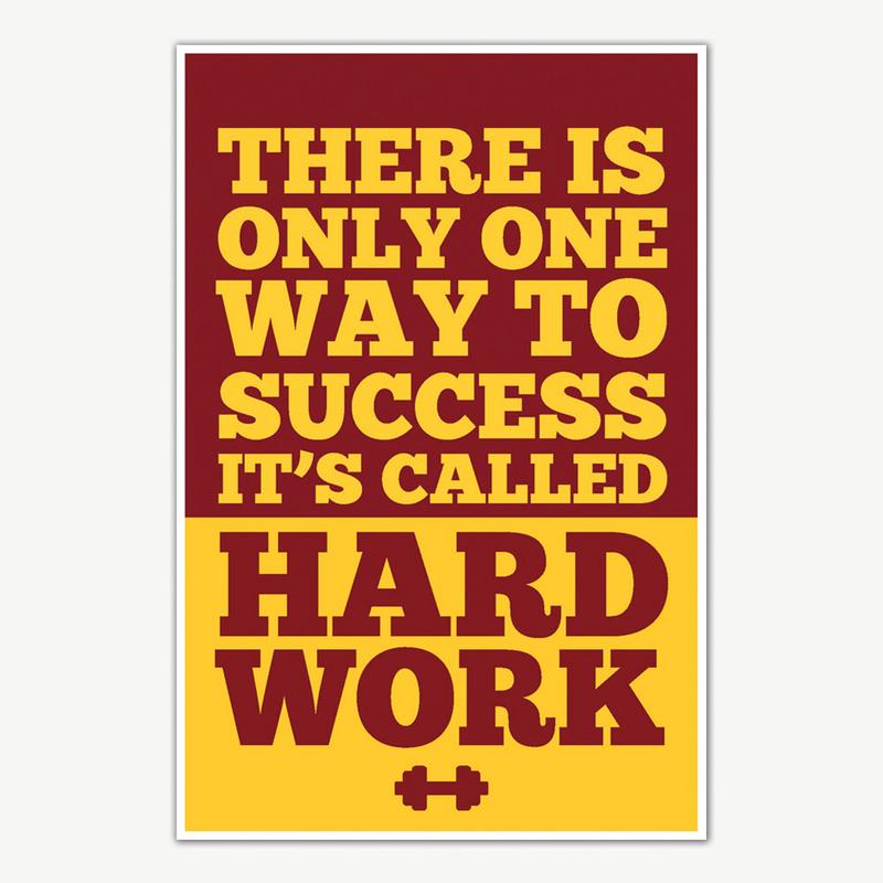 there is only one way to success it’s called hard work