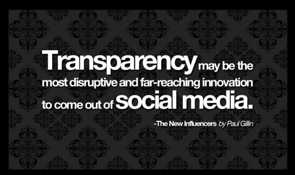 transparency may be the most disruptive and far-reachcing innovation to come out of social media.