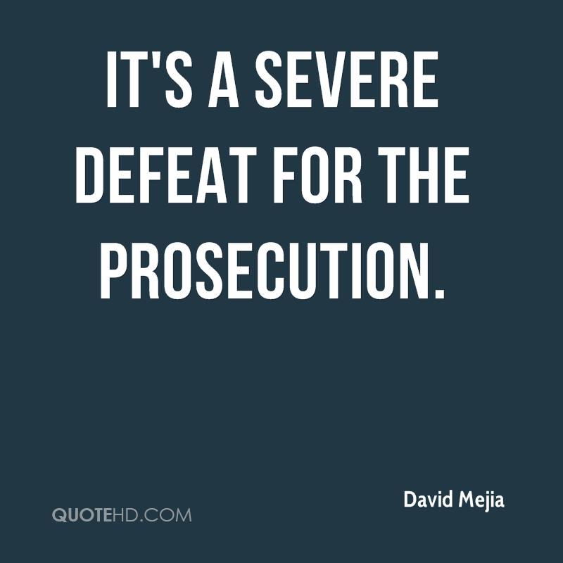 t’s a severe defeat for the prosecution. david mejia