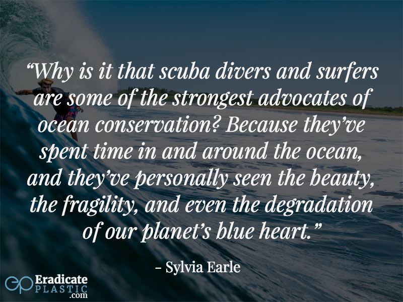 why is it that scuba divers and surfers are some of the strongest advocates of ocean conservation. because they’re pend time in and around the ocean and they’ve personally seen the beauty