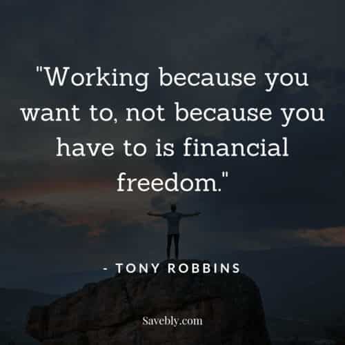 working because you want to not because you have to is financial freedom. tony robbins