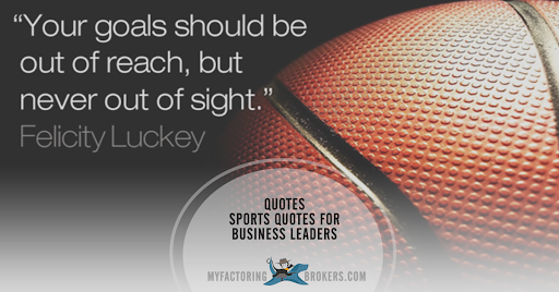 your goals should be out of reach, but never out of sight. felicity luckey