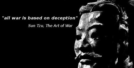 all war is based on deception. sun tzu