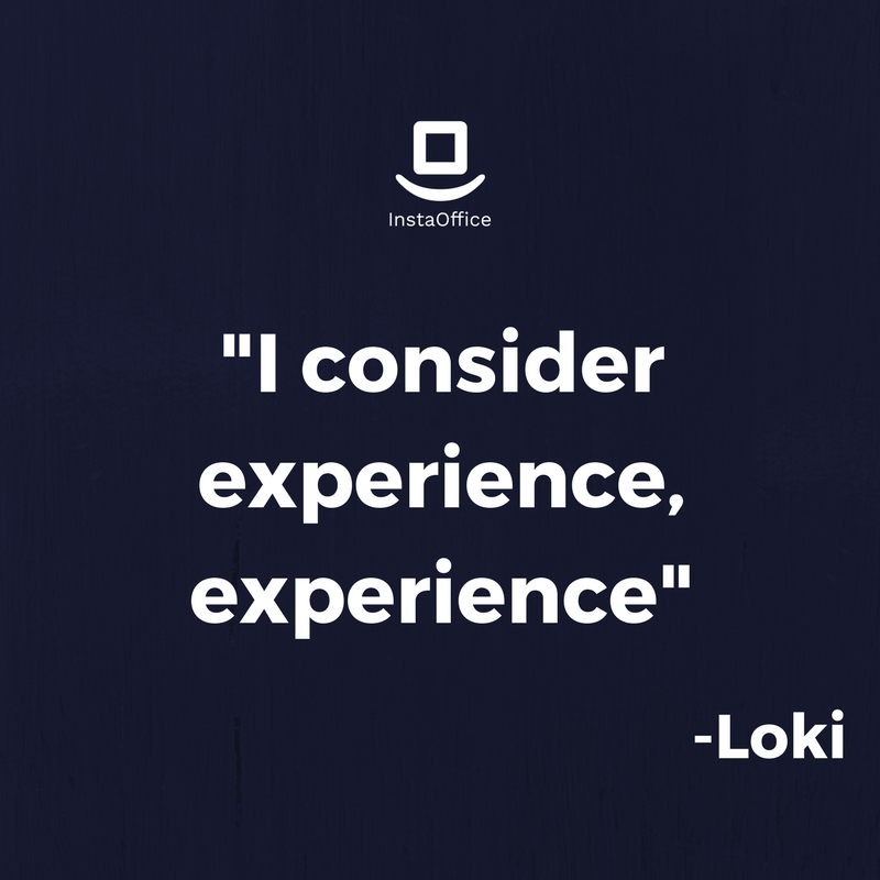 i consider experience experience. loki