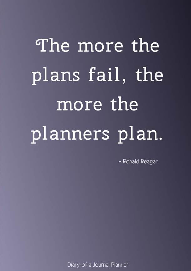 the more the plans fail, the more the planners plan. ronald reagan