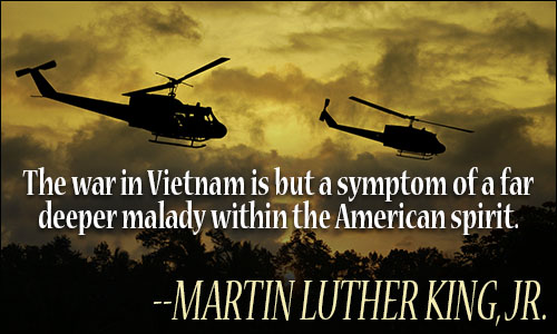 the war in vietnam is but a sympton of a far deeper malady within the american spirit. martin luther king jr