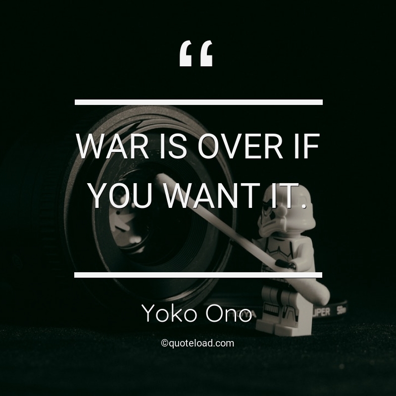 war is over if you want it. yoko ono