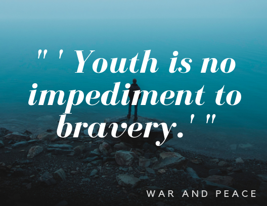 youth is no impediment to bravery.