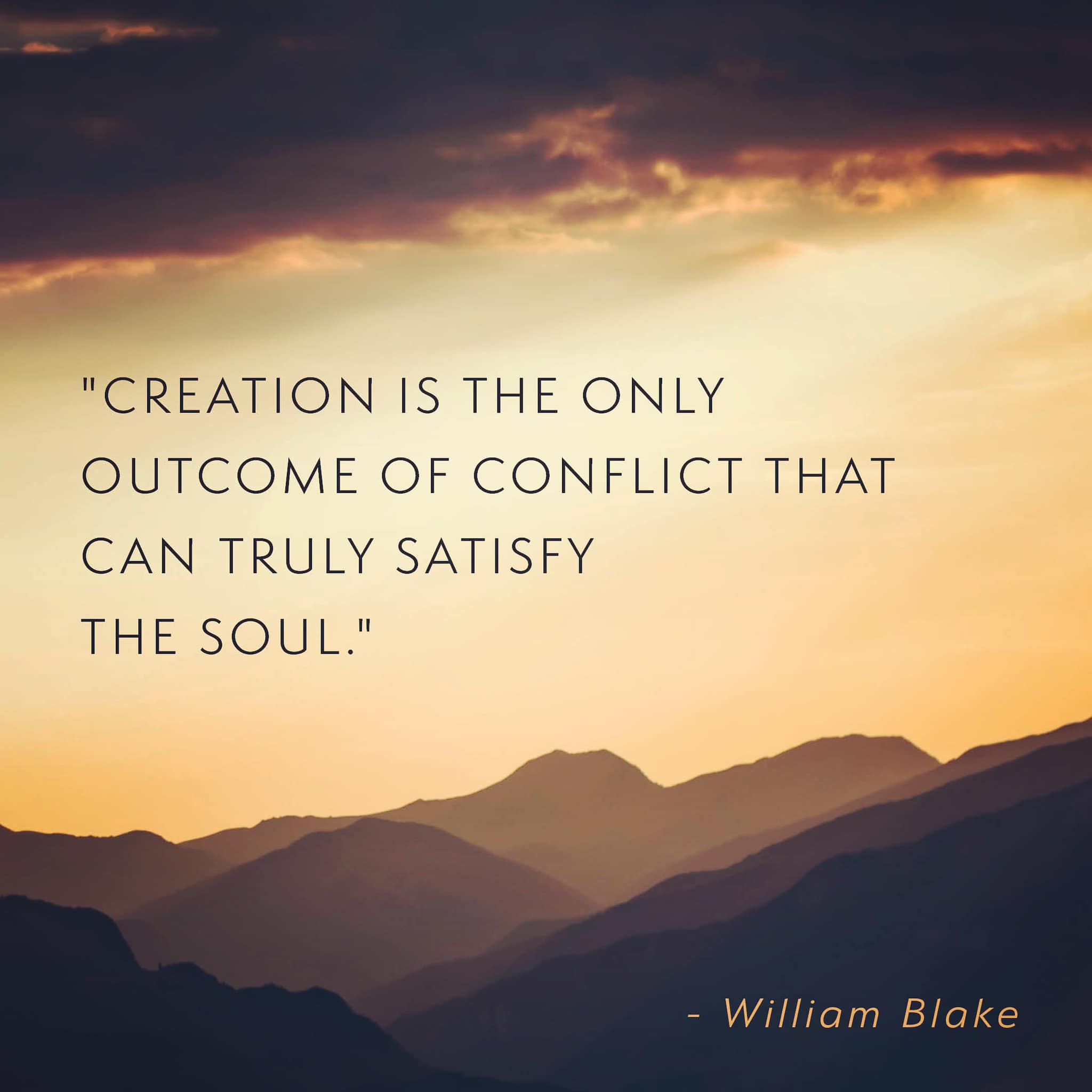 Creation is the only outcome of conflict that can satisfy the human soul